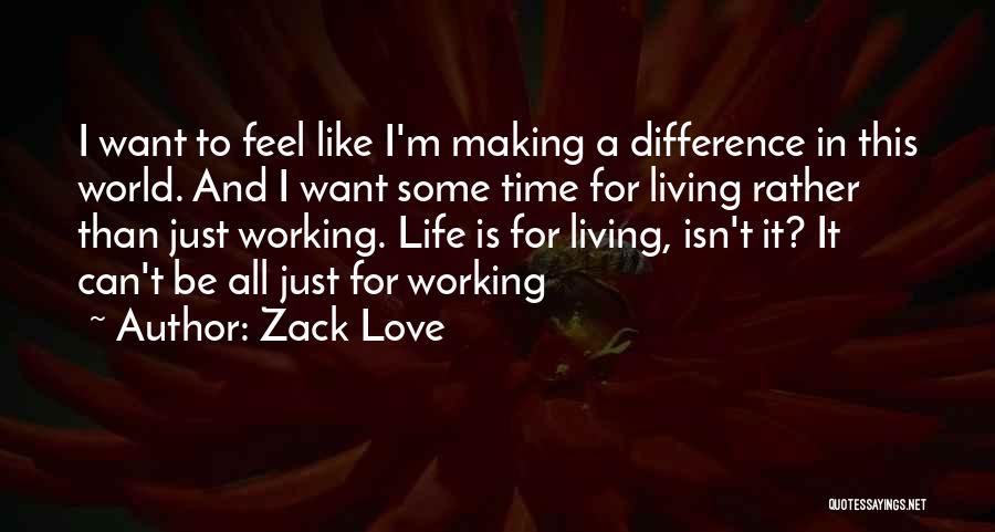 Life Isn't Short Quotes By Zack Love