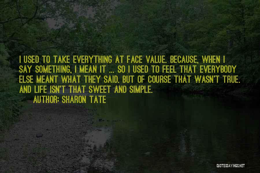 Life Isn't Simple Quotes By Sharon Tate