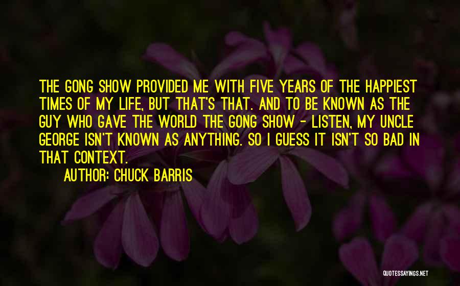 Life Isn't That Bad Quotes By Chuck Barris