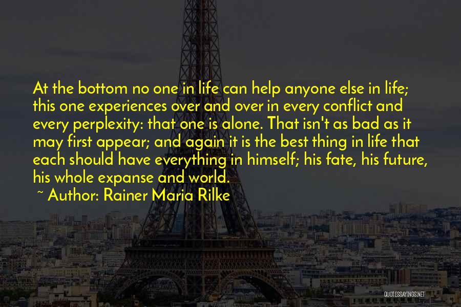 Life Isn't That Bad Quotes By Rainer Maria Rilke