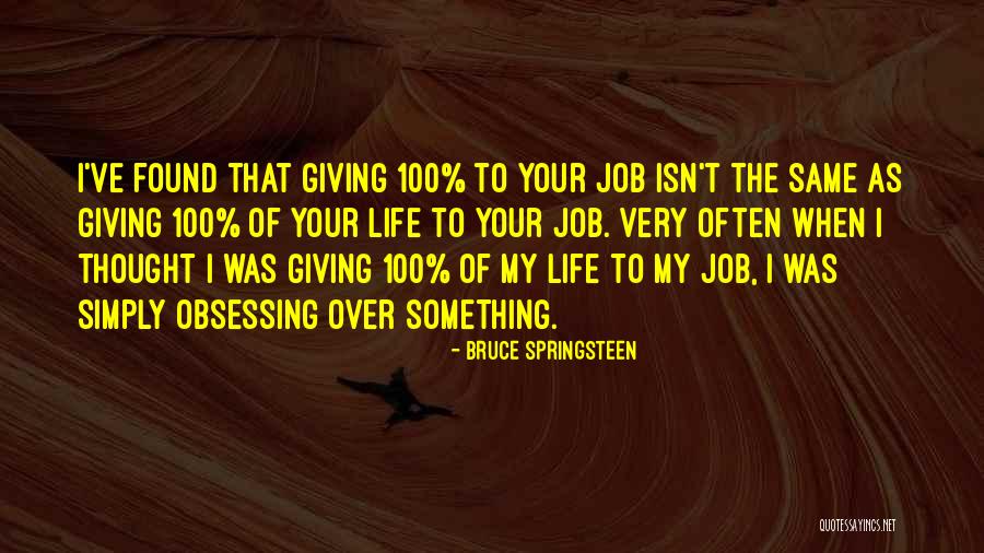 Life Isn't The Same Quotes By Bruce Springsteen Life Isn't The Same Quotes By Bruce Springsteen