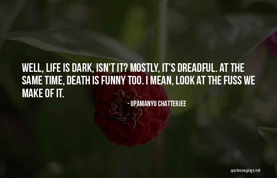 Life Isn't The Same Quotes By Upamanyu Chatterjee Life Isn't The Same Quotes By Upamanyu Chatterjee