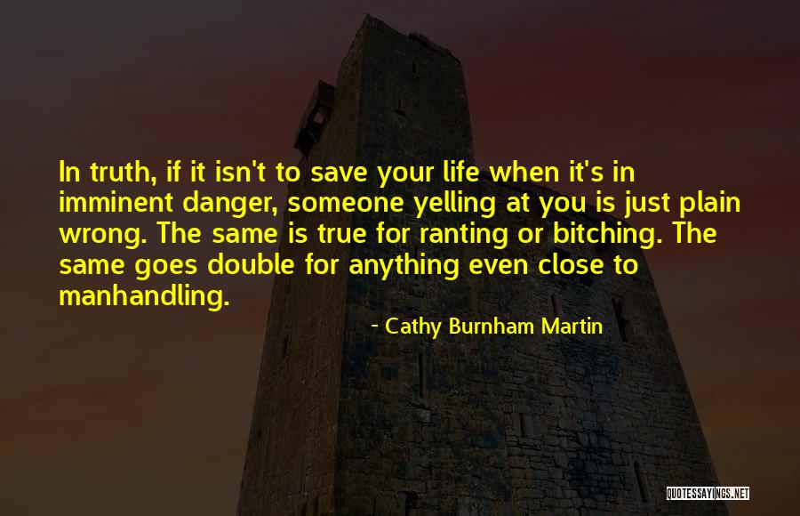 Life Isn't The Same Without You Quotes By Cathy Burnham Martin