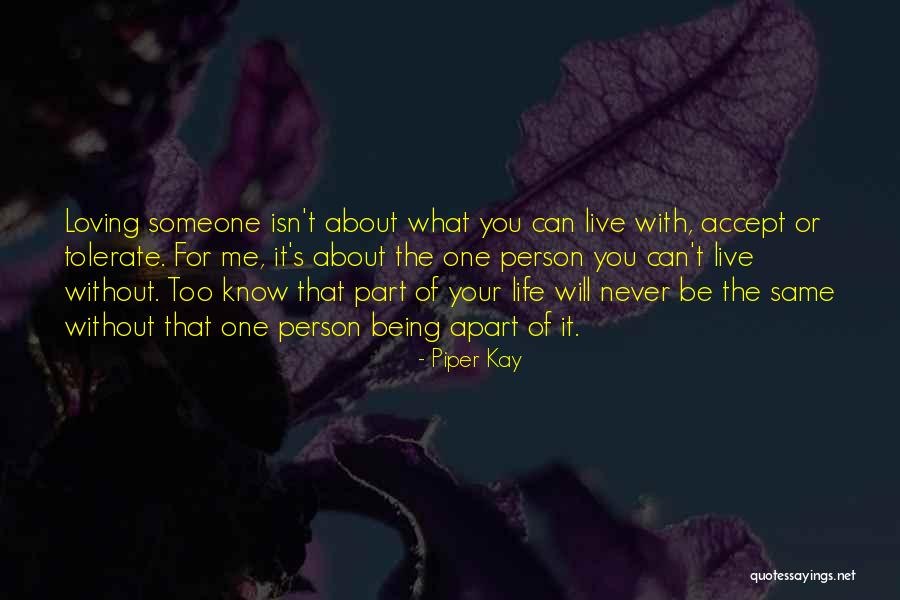 Life Isn't The Same Without You Quotes By Piper Kay Life Isn't The Same Without You Quotes By Piper Kay