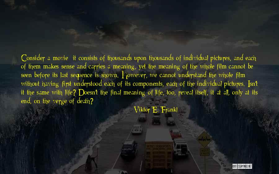 Life Isn't The Same Without You Quotes By Viktor E. Frankl