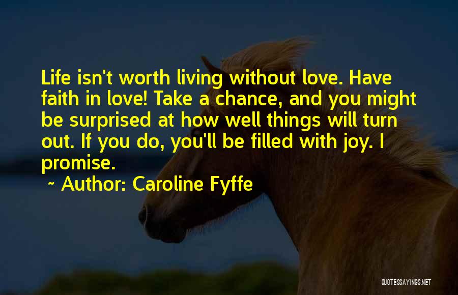 Life Isn't Worth Living Without You Quotes By Caroline Fyffe