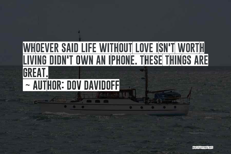 Life Isn't Worth Living Without You Quotes By Dov Davidoff