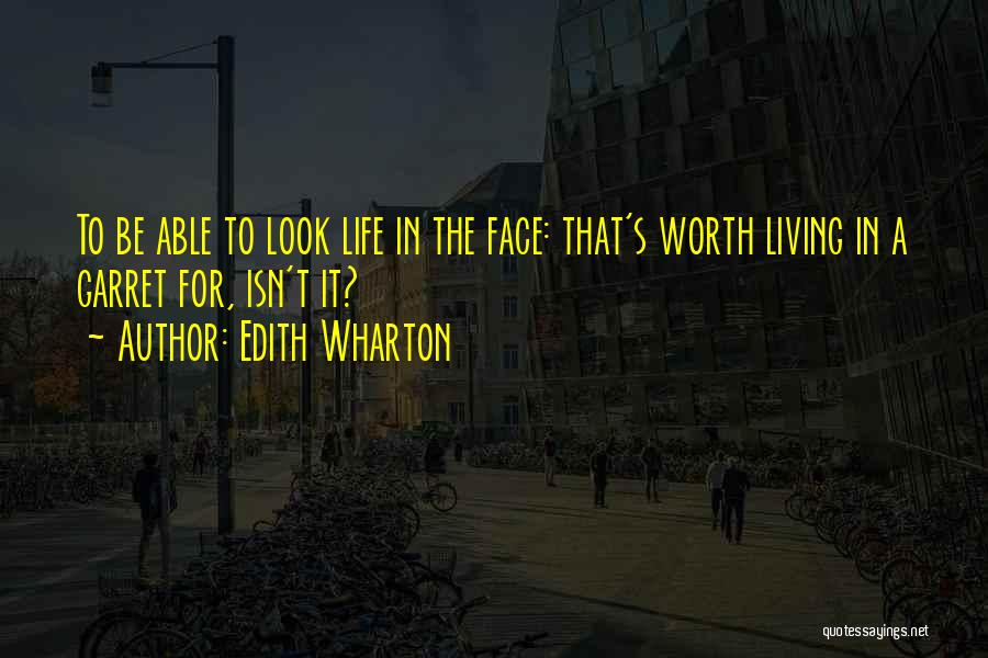 Life Isn't Worth Living Without You Quotes By Edith Wharton