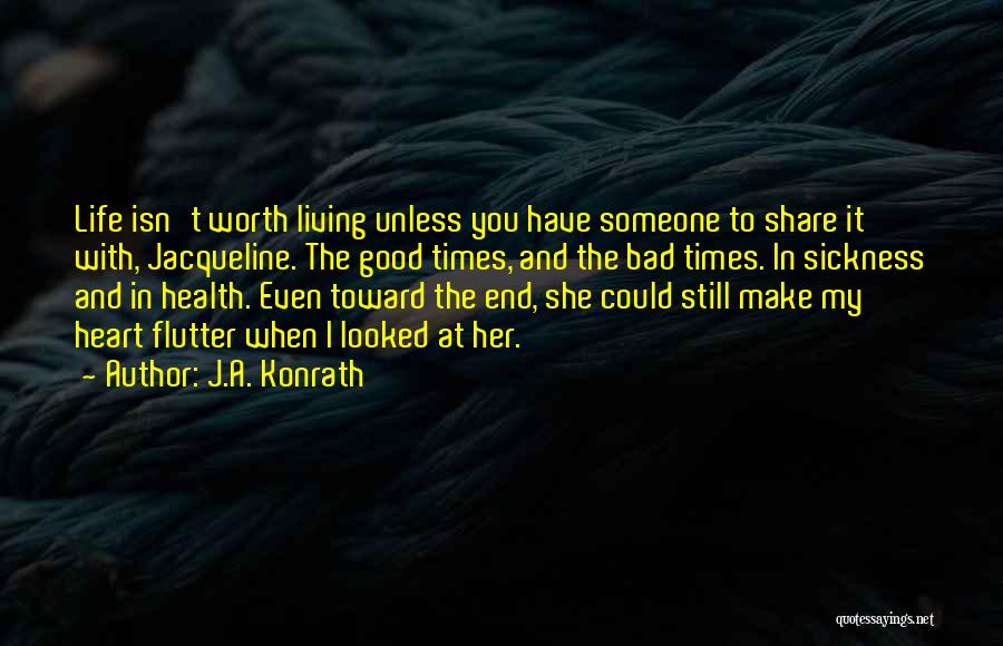 Life Isn't Worth Living Without You Quotes By J.A. Konrath