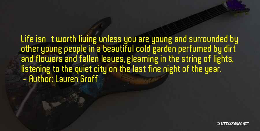 Life Isn't Worth Living Without You Quotes By Lauren Groff