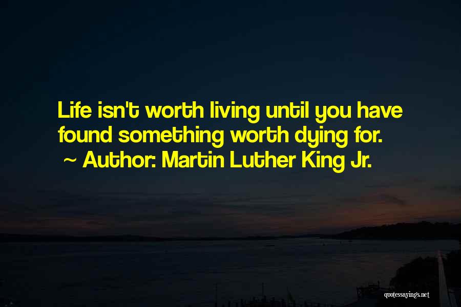 Life Isn't Worth Living Without You Quotes By Martin Luther King Jr.