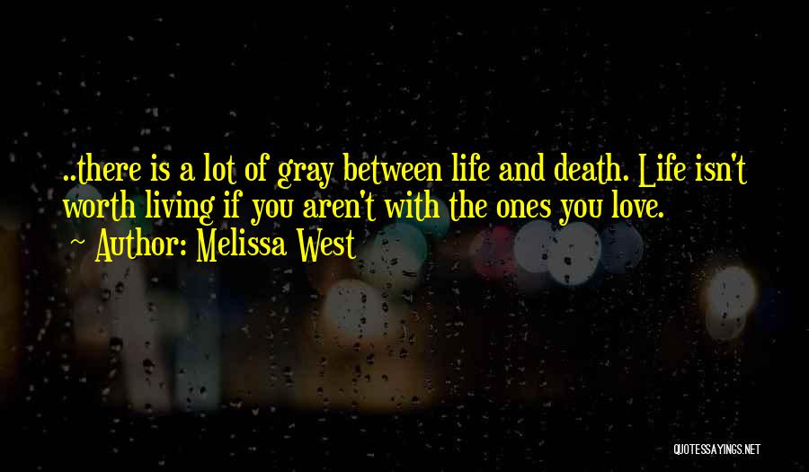 Life Isn't Worth Living Without You Quotes By Melissa West