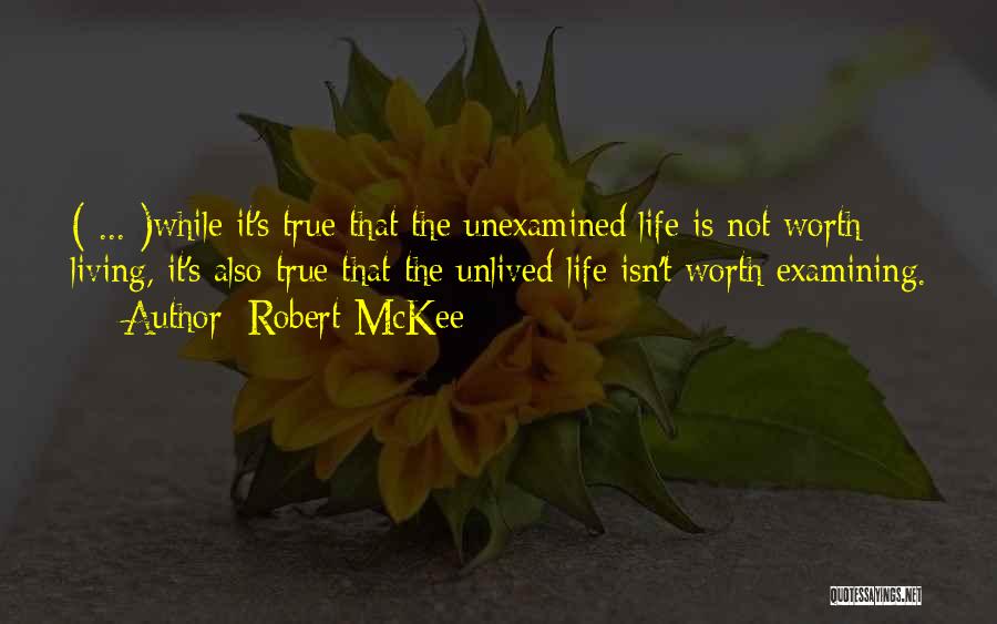 Life Isn't Worth Living Without You Quotes By Robert McKee
