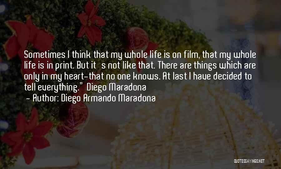 Life Itself Film Quotes By Diego Armando Maradona