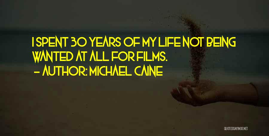 Life Itself Film Quotes By Michael Caine