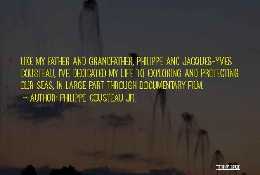 Life Itself Film Quotes By Philippe Cousteau Jr.