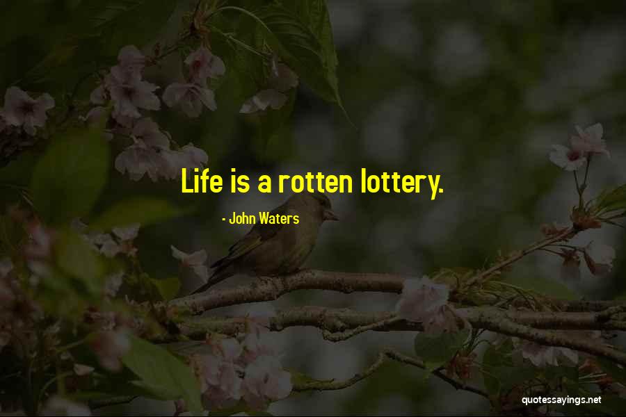 Life Itself Rotten Quotes By John Waters Life Itself Rotten Quotes By John Waters