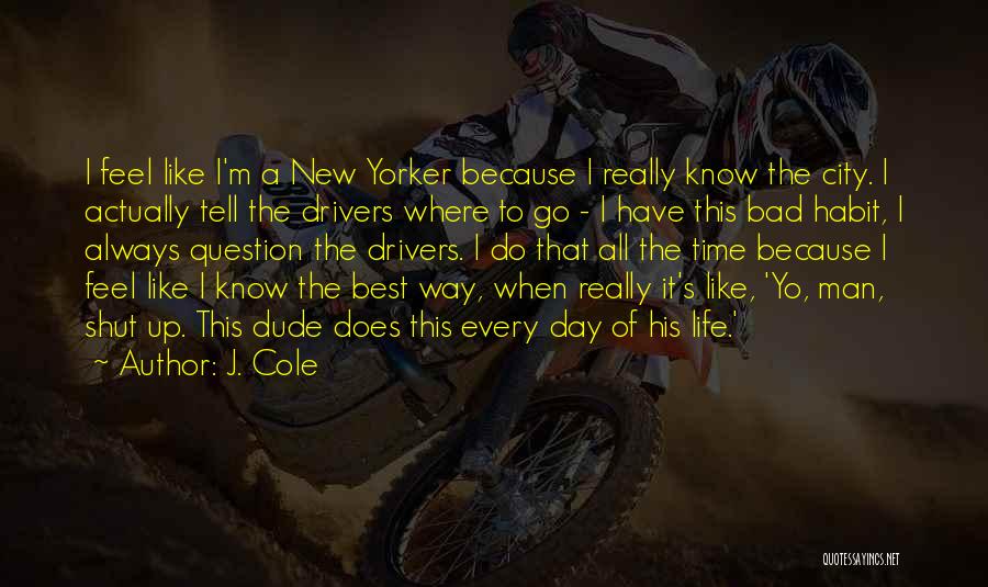 Life J Cole Quotes By J. Cole