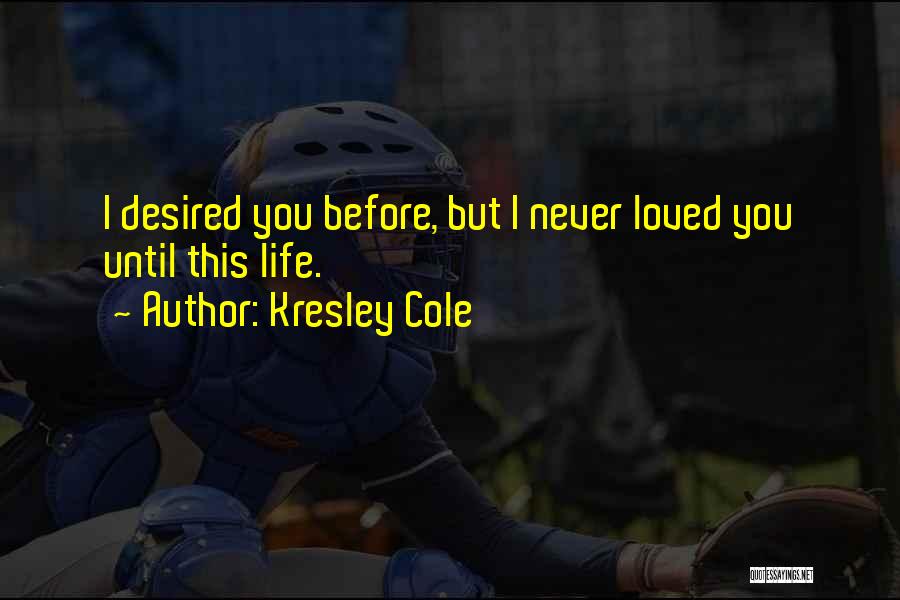 Life J Cole Quotes By Kresley Cole