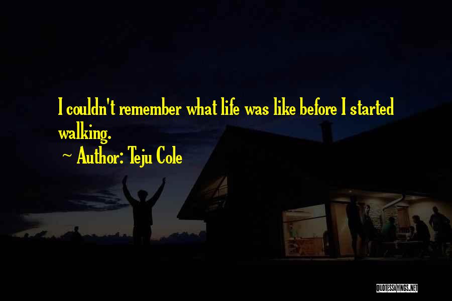 Life J Cole Quotes By Teju Cole