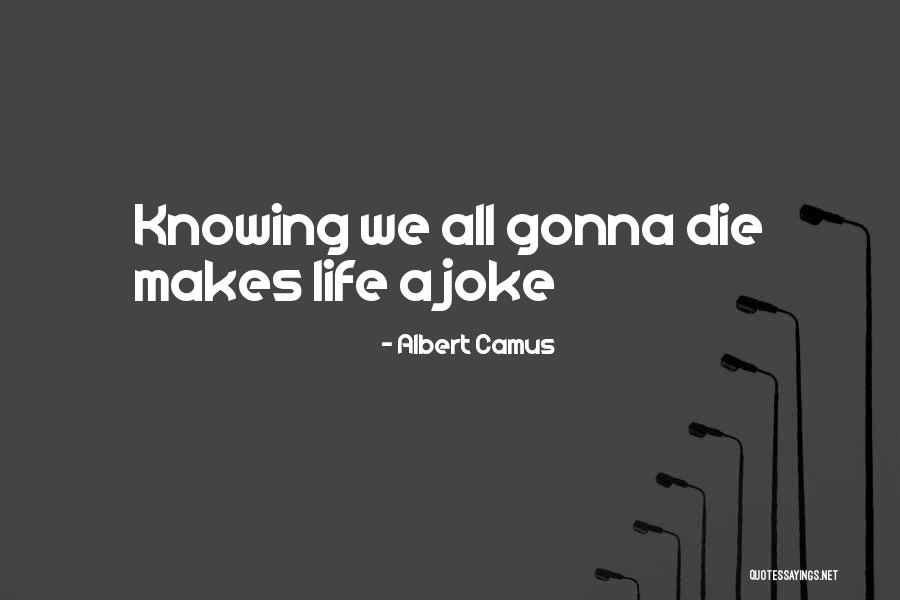 Life Joke Quotes By Albert Camus