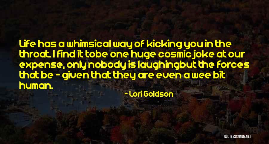Life Joke Quotes By Lori Goldson Life Joke Quotes By Lori Goldson