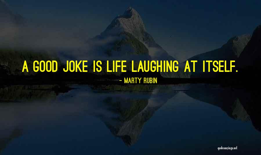 Life Joke Quotes By Marty Rubin