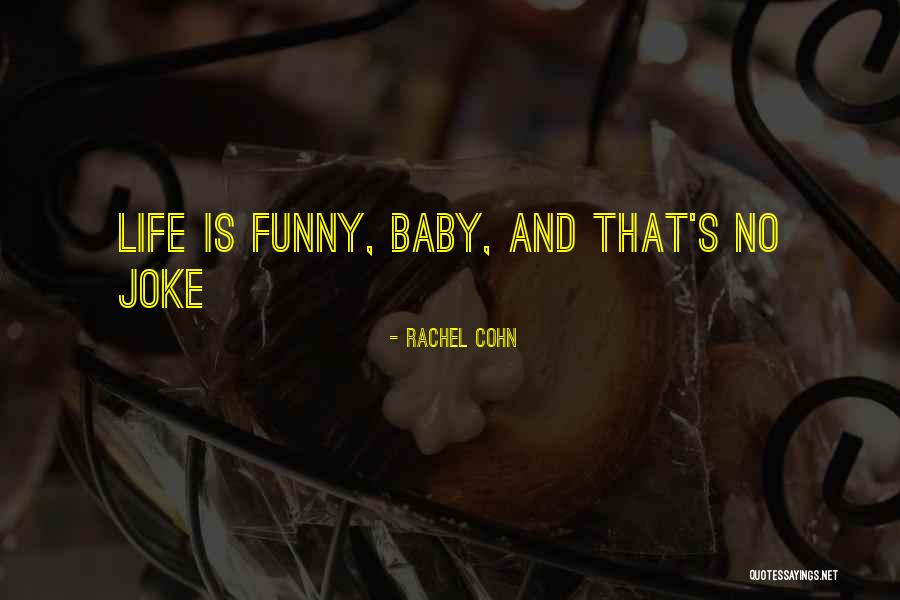 Life Joke Quotes By Rachel Cohn