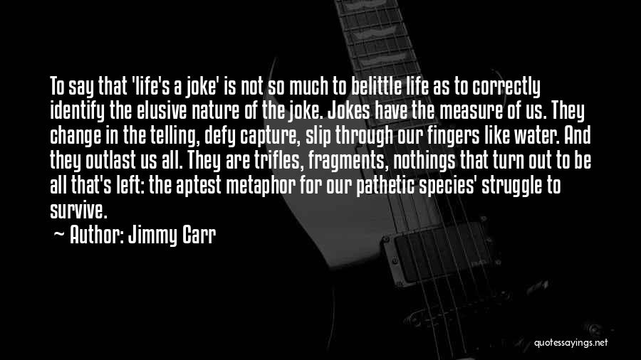 Life Jokes Quotes By Jimmy Carr