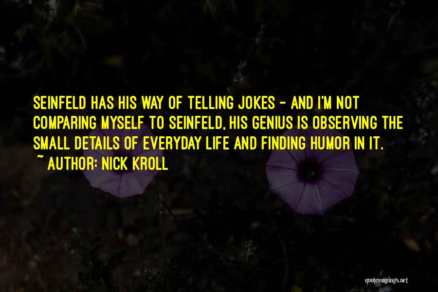 Life Jokes Quotes By Nick Kroll