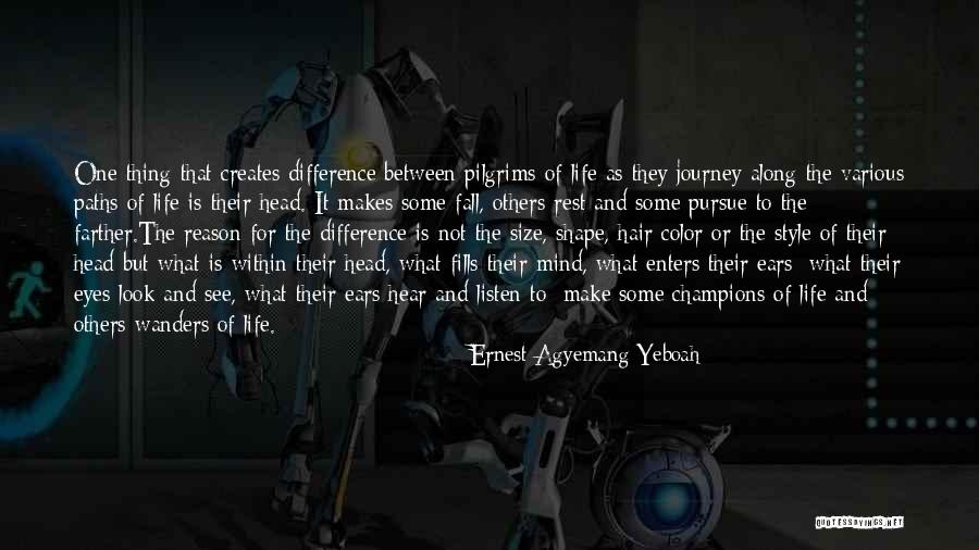 Life Journey Inspirational Quotes By Ernest Agyemang Yeboah Life Journey Inspirational Quotes By Ernest Agyemang Yeboah