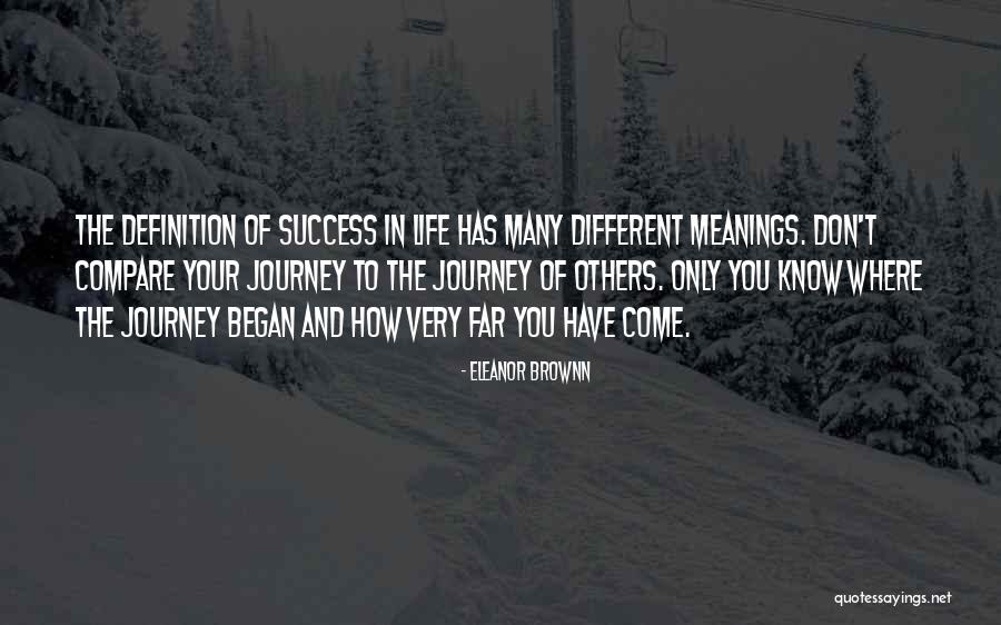 Life Journey Success Quotes By Eleanor Brownn