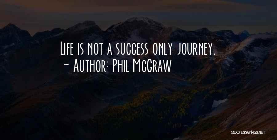 Life Journey Success Quotes By Phil McGraw