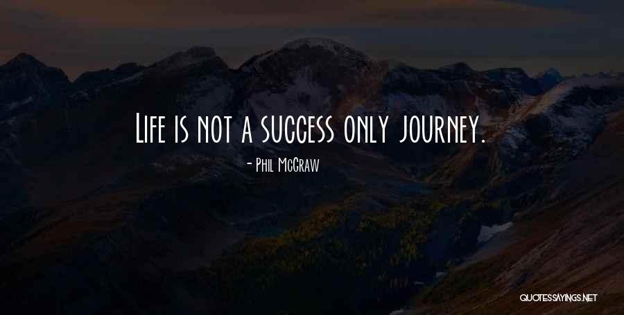 Life Journey Success Quotes By Phil McGraw