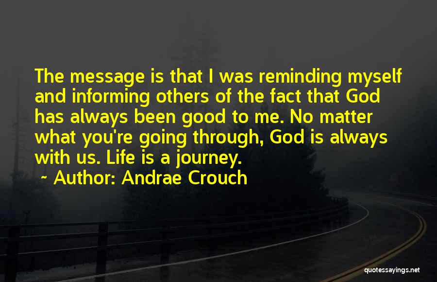 Life Journey With God Quotes By Andrae Crouch