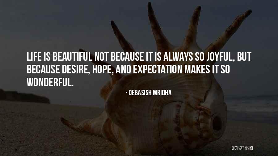 Life Joyful Quotes By Debasish Mridha Life Joyful Quotes By Debasish Mridha