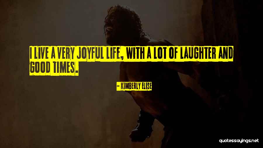 Life Joyful Quotes By Kimberly Elise Life Joyful Quotes By Kimberly Elise