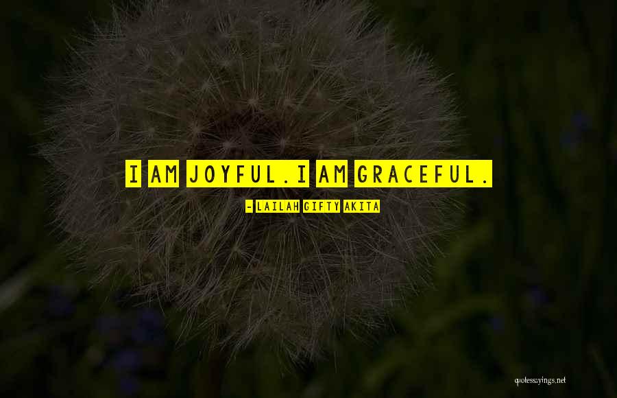 Life Joyful Quotes By Lailah Gifty Akita Life Joyful Quotes By Lailah Gifty Akita