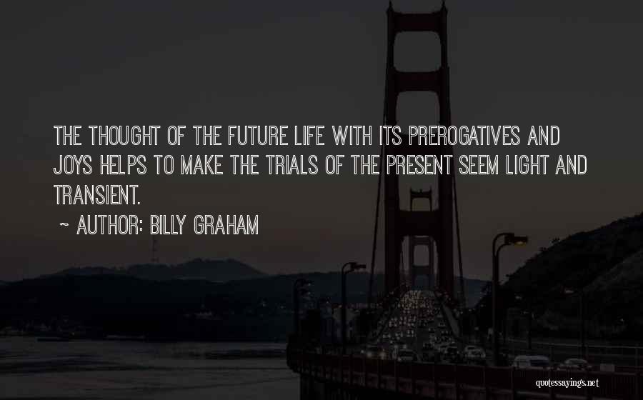 Life Joys Quotes By Billy Graham