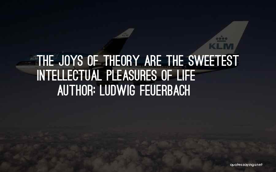 Life Joys Quotes By Ludwig Feuerbach