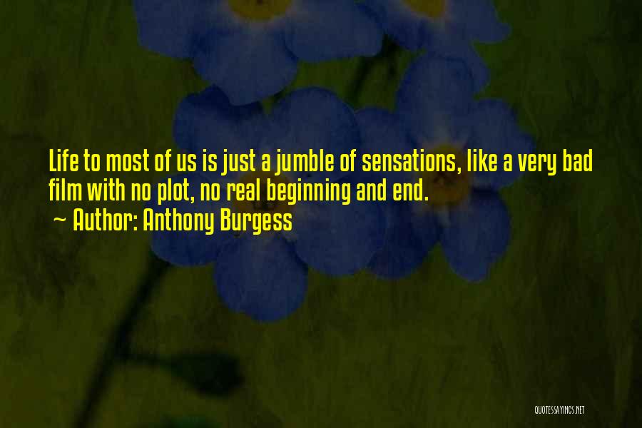 Life Just Beginning Quotes By Anthony Burgess