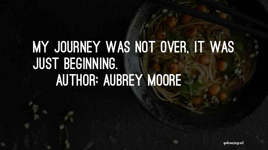 Life Just Beginning Quotes By Aubrey Moore