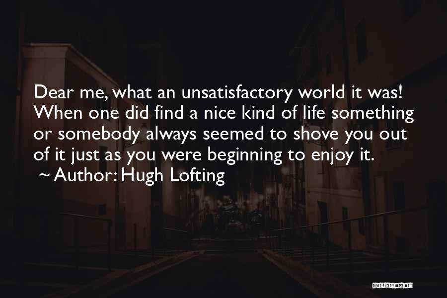 Life Just Beginning Quotes By Hugh Lofting