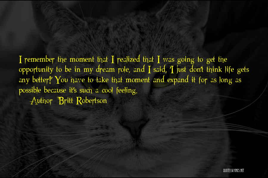 Life Just Gets Better Quotes By Britt Robertson