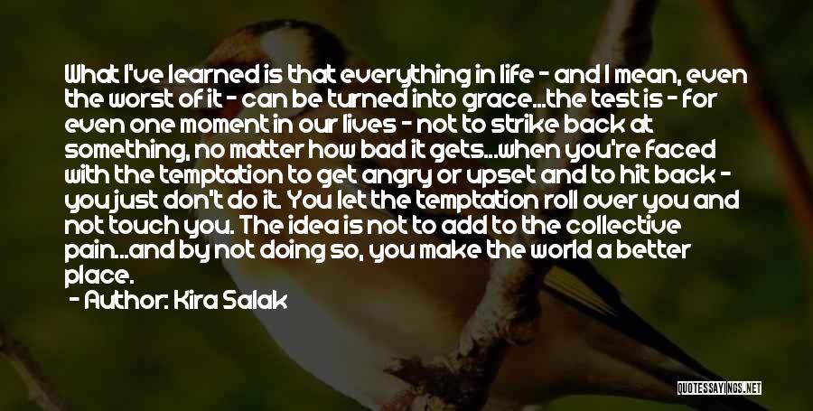 Life Just Gets Better Quotes By Kira Salak