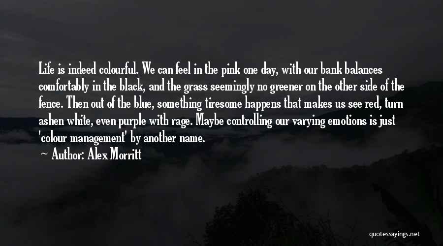 Life Just Happens Quotes By Alex Morritt