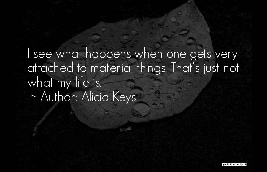 Life Just Happens Quotes By Alicia Keys