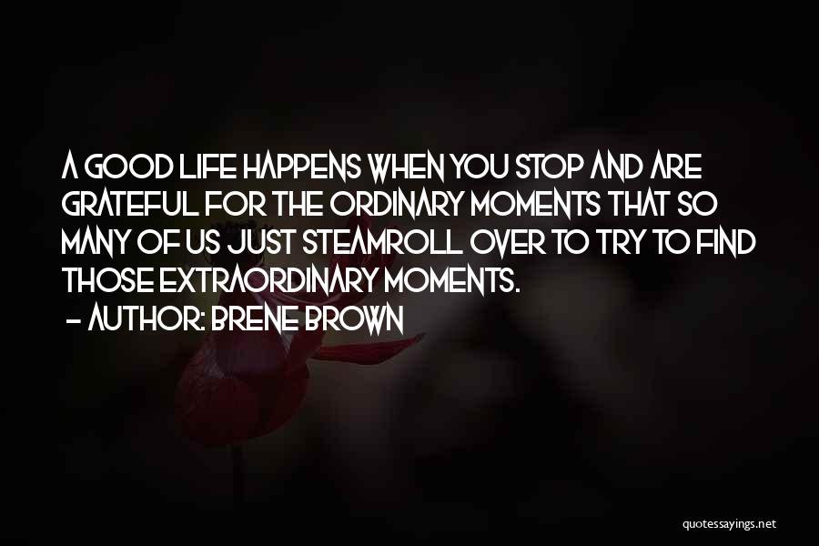 Life Just Happens Quotes By Brene Brown