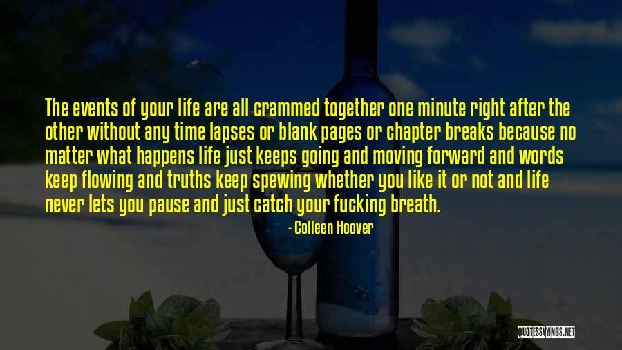 Life Just Happens Quotes By Colleen Hoover Life Just Happens Quotes By Colleen Hoover
