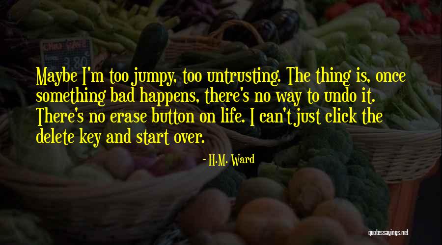 Life Just Happens Quotes By H.M. Ward Life Just Happens Quotes By H.M. Ward